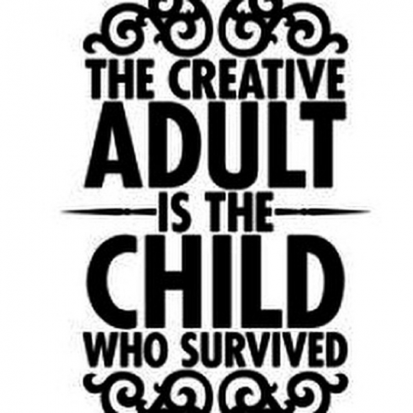 "The creative adult is the child who survived."
